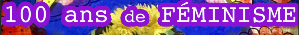 100 ans de féminisme
